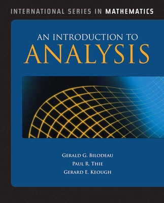 An Introduction to Analysis: . - Bilodeau, Gerald G, and Thie, Paul R, and Keough, G E
