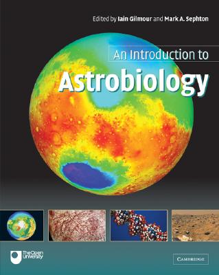 An Introduction to Astrobiology - Gilmour, Iain (Editor), and Sephton, Mark A (Editor)
