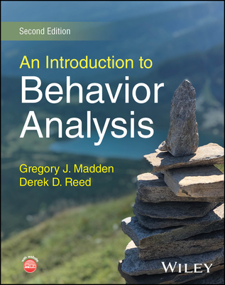 An Introduction to Behavior Analysis - Madden, Gregory J, and Reed, Derek D
