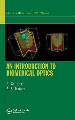An Introduction to Biomedical Optics - Splinter, Robert, and Hooper, Brett A