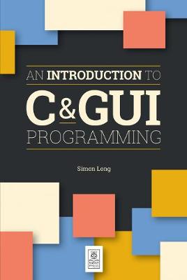 An Introduction to C & GUI Programming - Long, Simon