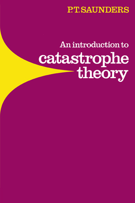 An Introduction to Catastrophe Theory - Saunders, Peter Timothy, and Peter Timothy, Saunders