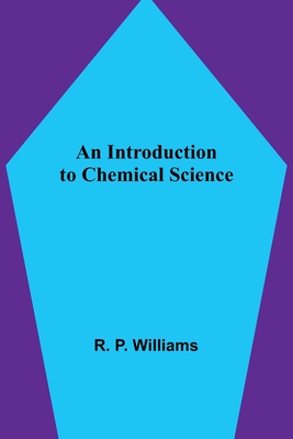 An Introduction to Chemical Science - P Williams, R