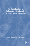 An Introduction to Collective Intentionality: In Action, Thought, and Society