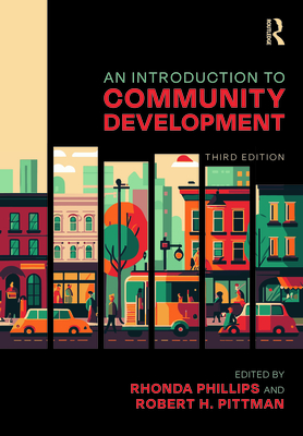 An Introduction to Community Development - Phillips, Rhonda (Editor), and Pittman, Robert H (Editor)