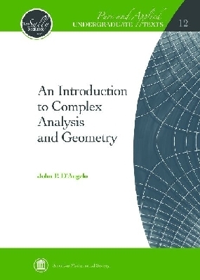 An Introduction to Complex Analysis and Geometry - D'Angelo, John P.