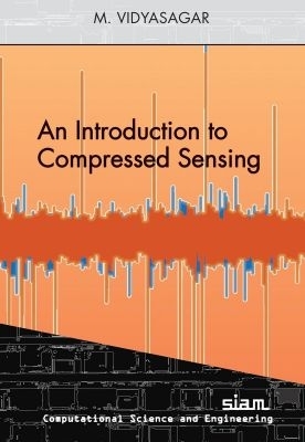 An Introduction to Compressed Sensing - Vidyasagar, M.
