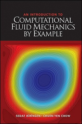 An Introduction to Computational Fluid Mechanics by Example - Biringen, Sedat, and Chow, Chuen-Yen