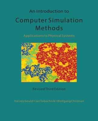An Introduction to Computer Simulation Methods: Applications To Physical Systems - Tobochnik, Jan, and Christian, Wolfgang, and Gould, Harvey