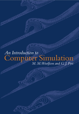 An Introduction to Computer Simulation - Woolfson, Michael Mark, and Wolfson, M M, and Pert, G J
