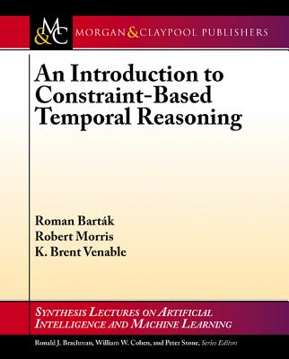 An Introduction to Constraint-Based Temporal Reasoning - Bart�k, Roman, and Morris, Robert A., and Venable, K. Brent