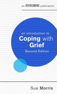 An Introduction to Coping with Grief - Morris, Sue