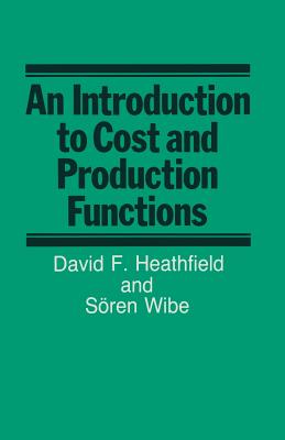An Introduction to Cost and Production Functions - Heathfield, David F., and Wibe, Soren