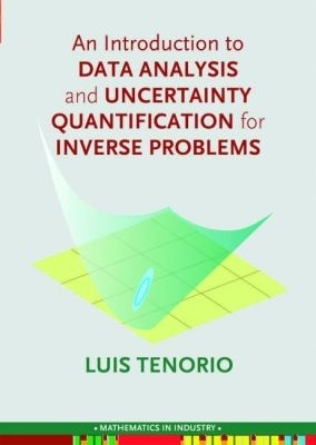 An Introduction to Data Analysis and Uncertainty Quantification for Inverse Problems - Tenorio, Luis