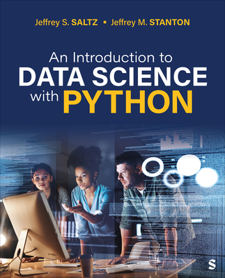 An Introduction to Data Science with Python - Saltz, Jeffrey S, and Stanton, Jeffrey Morgan
