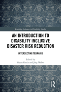 An Introduction to Disability Inclusive Disaster Risk Reduction: Intersecting Terrains
