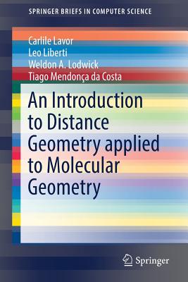 An Introduction to Distance Geometry Applied to Molecular Geometry - Lavor, Carlile, and Liberti, Leo, and A Lodwick, Weldon