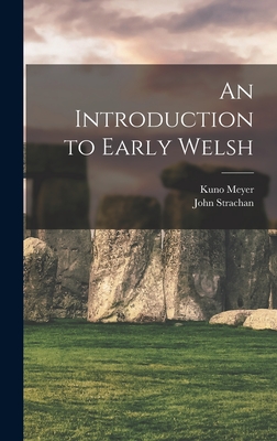 An Introduction to Early Welsh - Strachan, John, and Meyer, Kuno