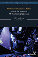 An Introduction to Electronic Warfare; From the First Jamming to Machine Learning Techniques