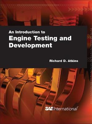 An Introduction to Engine Testing and Development - Atkins, Richard D