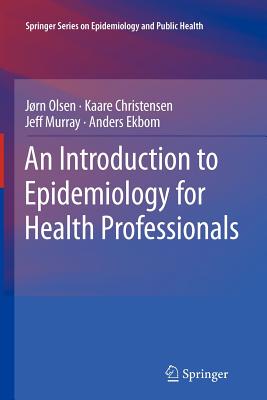 An Introduction to Epidemiology for Health Professionals - Olsen, J�rn, and Christensen, Kaare, and Murray, Jeff