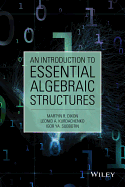 An Introduction to Essential Algebraic Structures - Dixon, Martyn R, and Kurdachenko, Leonid A, and Subbotin, Igor Ya