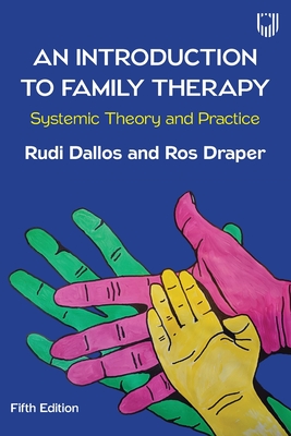 An Introduction to Family Therapy: Systemic Theory and Practice - Dallos, Rudi, and Draper, Ros