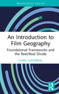 An Introduction to Film Geography: Foundational Frameworks and the Reel/Real Divide
