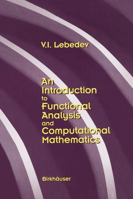 An Introduction to Functional Analysis in Computational Mathematics: An Introduction - Lebedev, V I