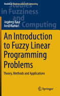An Introduction to Fuzzy Linear Programming Problems: Theory, Methods and Applications