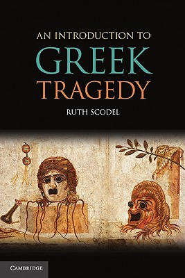 An Introduction to Greek Tragedy - Scodel, Ruth