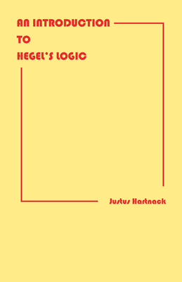 An Introduction to Hegel's Logic - Hartnack, Justus, and Aagaard-Mogenson, Lars (Translated by), and Westphal, Kenneth R (Editor)