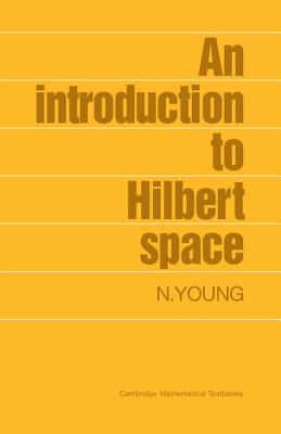 An Introduction to Hilbert Space - Young, N