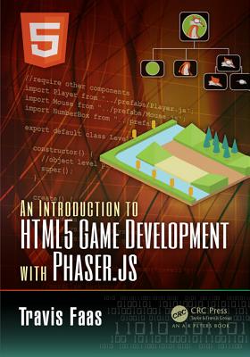 An Introduction to HTML5 Game Development with Phaser.js - Faas, Travis