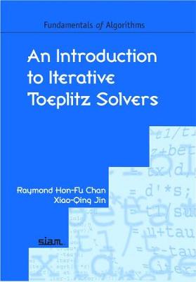 An Introduction to Iterative Toeplitz Solvers - Chan, Raymond Hon-Fu, and Jin, Xiao-Qing
