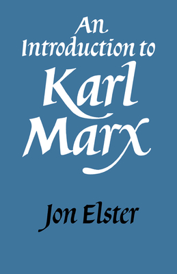 An Introduction to Karl Marx - Elster, Jon, and Jon, Elster
