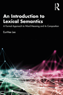 An Introduction to Lexical Semantics: A Formal Approach to Word Meaning and Its Composition