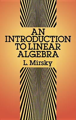 An Introduction to Linear Algebra - Mirsky, Lawrence, and Mathematics