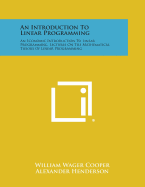 An Introduction to Linear Programming: An Economic Introduction to Linear Programming, Lectures on the Mathematical Theory of Linear Programming