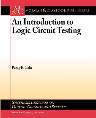 An Introduction to Logic Circuit Testing - Lala, Parag K