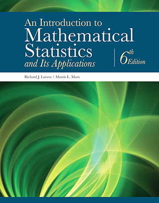 An Introduction to Mathematical Statistics and Its Applications - Larsen, Richard, and Marx, Morris
