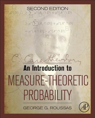 An Introduction to Measure-Theoretic Probability - Roussas, George G