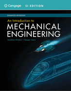 An Introduction to Mechanical Engineering, Enhanced, SI Edition