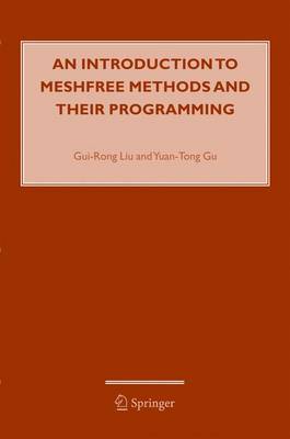 An Introduction to Meshfree Methods and Their Programming - Liu, G R, and Gu, Y T