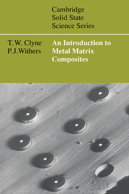 An Introduction to Metal Matrix Composites - Clyne, T. W., and Withers, P. J.