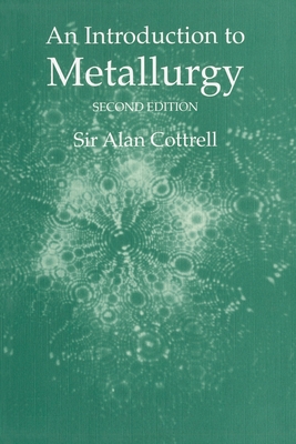 An Introduction to Metallurgy, Second Edition - Cottrell, Sir Alan