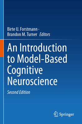 An Introduction to Model-Based Cognitive Neuroscience - Forstmann, Birte U. (Editor), and Turner, Brandon M. (Editor)