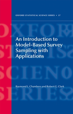 An Introduction to Model-Based Survey Sampling with Applications - Chambers, Ray, and Clark, Robert