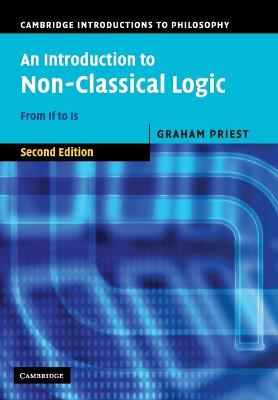 An Introduction to Non-Classical Logic: From If to Is - Priest, Graham