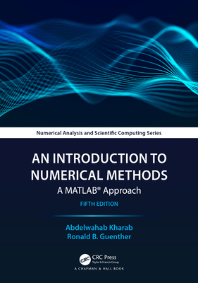 An Introduction to Numerical Methods: A Matlab(r) Approach - Kharab, Abdelwahab, and Guenther, Ronald